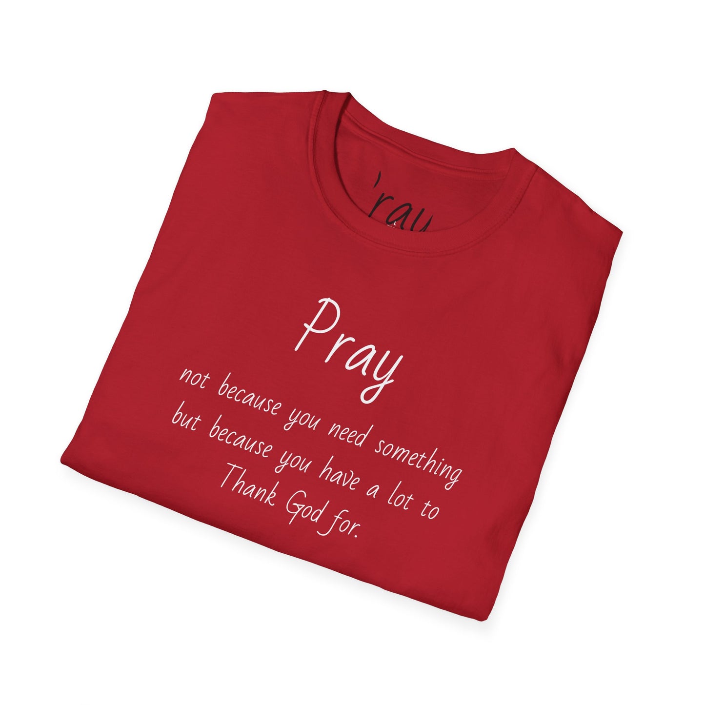 Pray - Unisex Softstyle T-Shirt