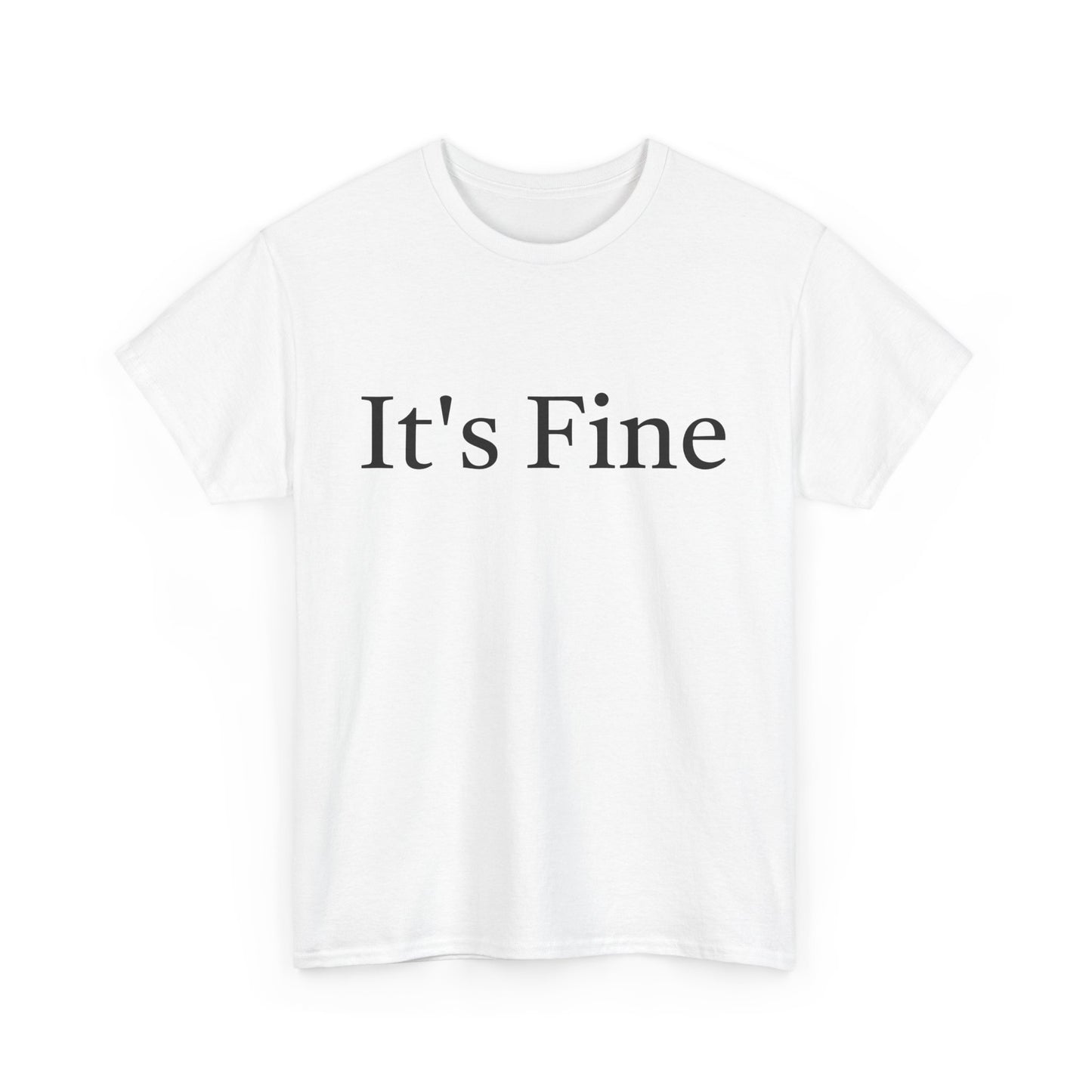 It's Fine - Unisex Heavy Cotton Tee