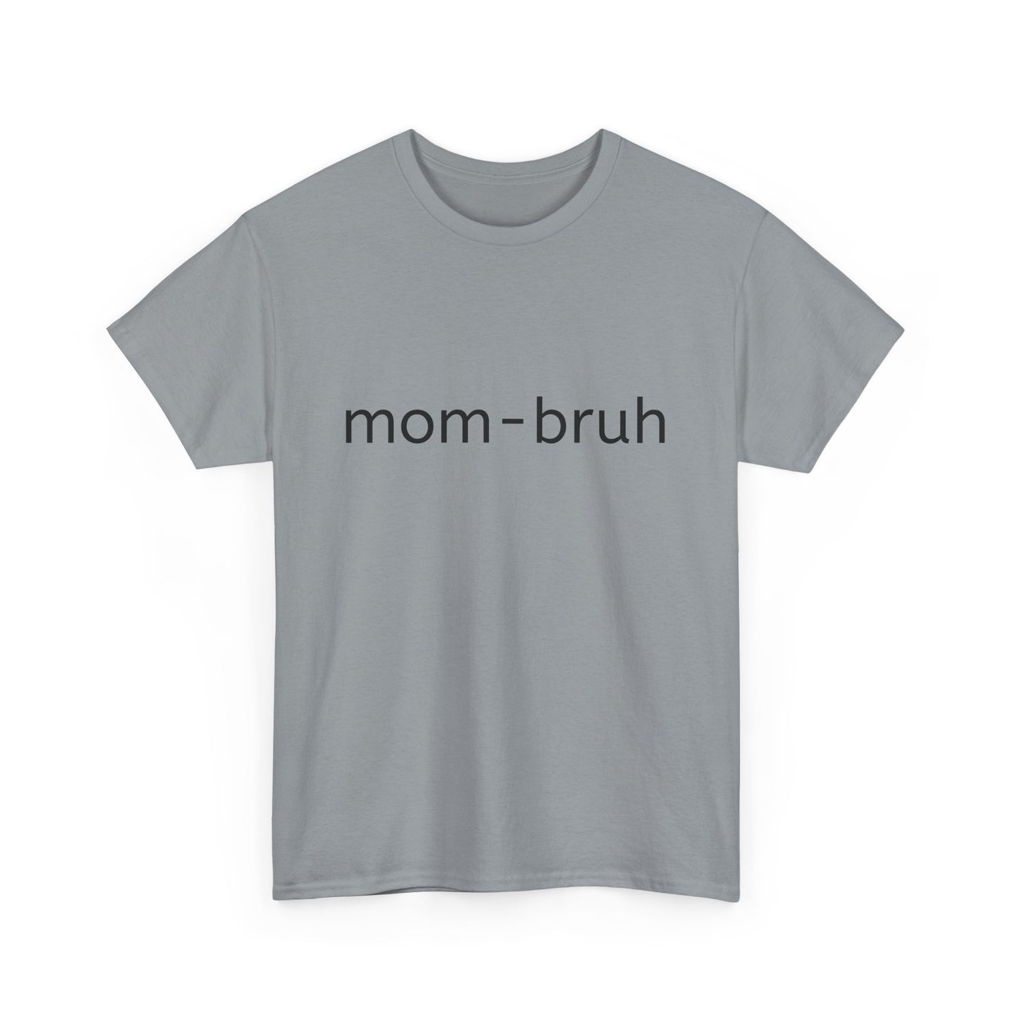 mom-bruh Unisex Heavy Cotton Tee