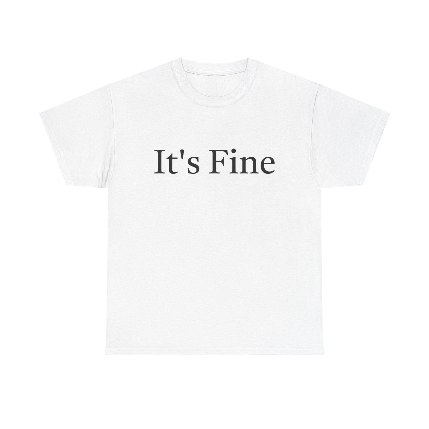 It's Fine - Unisex Heavy Cotton Tee