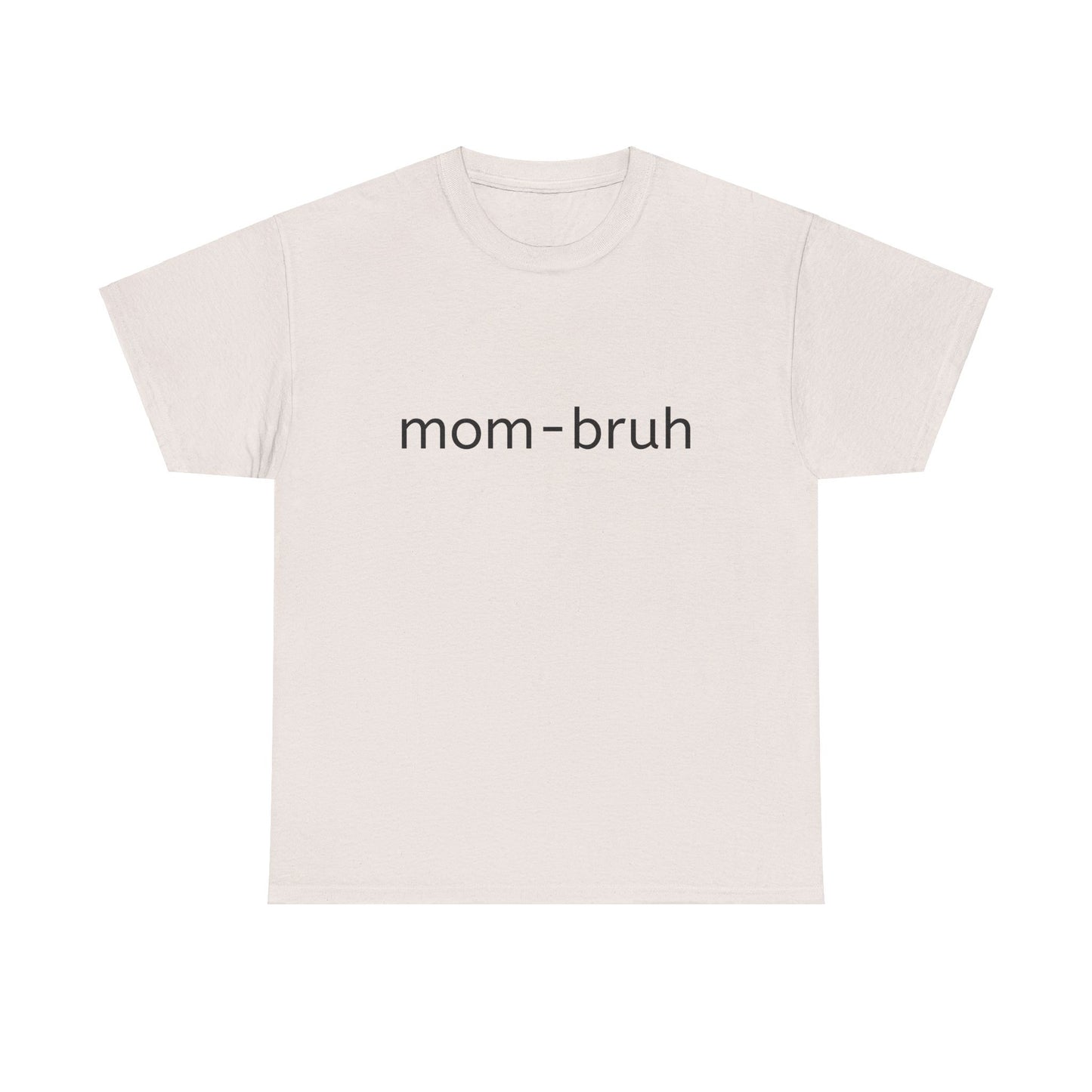 mom-bruh Unisex Heavy Cotton Tee