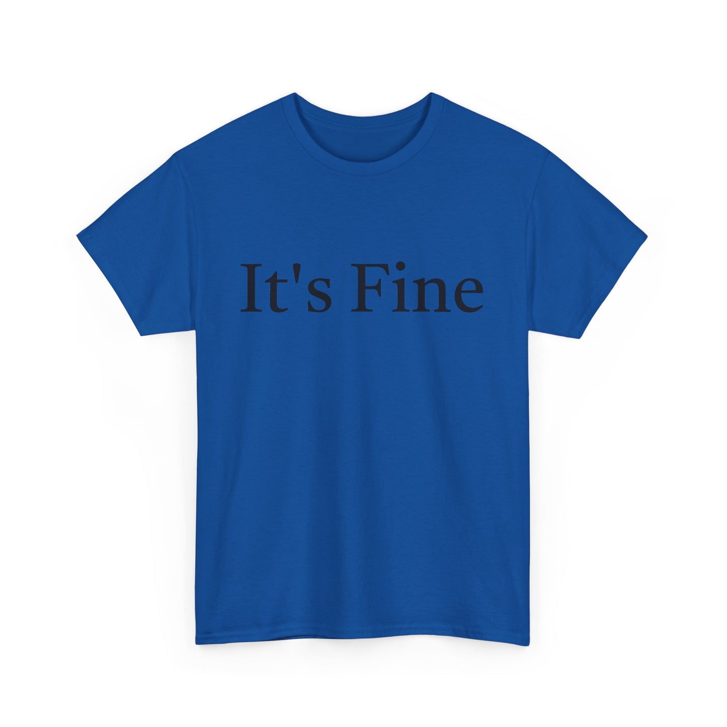 It's Fine - Unisex Heavy Cotton Tee