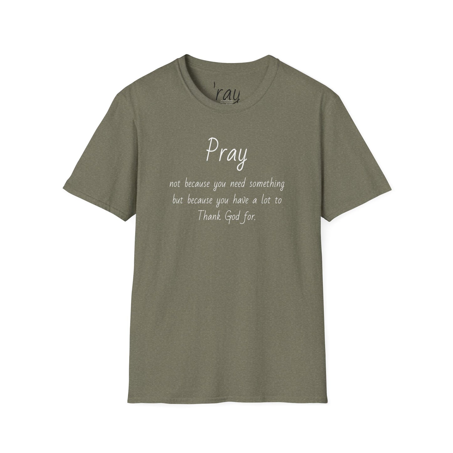 Pray - Unisex Softstyle T-Shirt