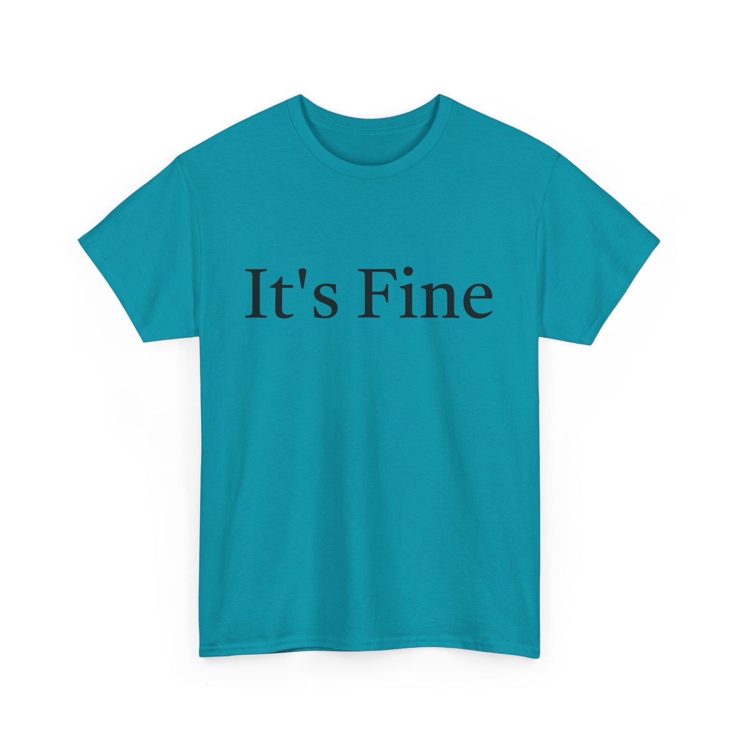 It's Fine - Unisex Heavy Cotton Tee