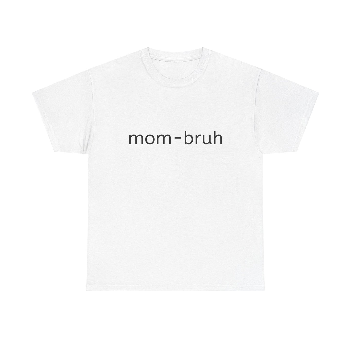 mom-bruh Unisex Heavy Cotton Tee