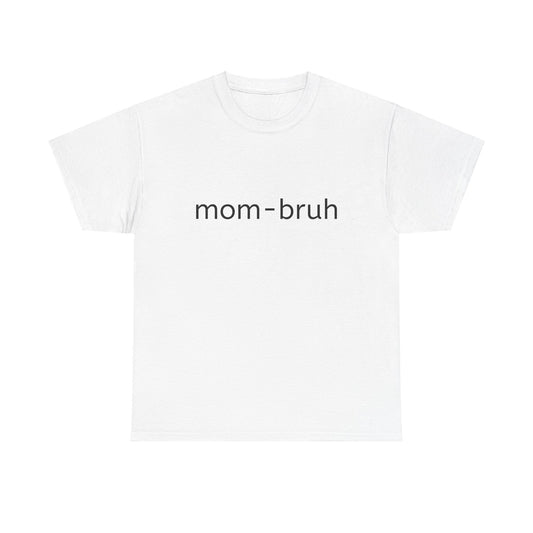 mom-bruh Unisex Heavy Cotton Tee