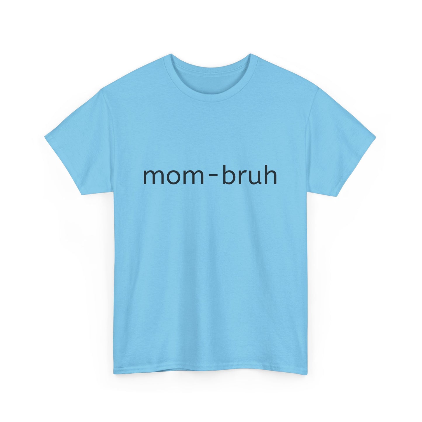 mom-bruh Unisex Heavy Cotton Tee