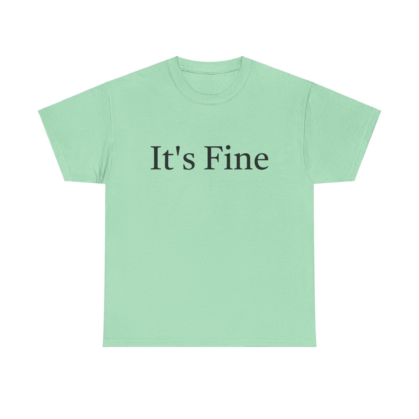 It's Fine - Unisex Heavy Cotton Tee