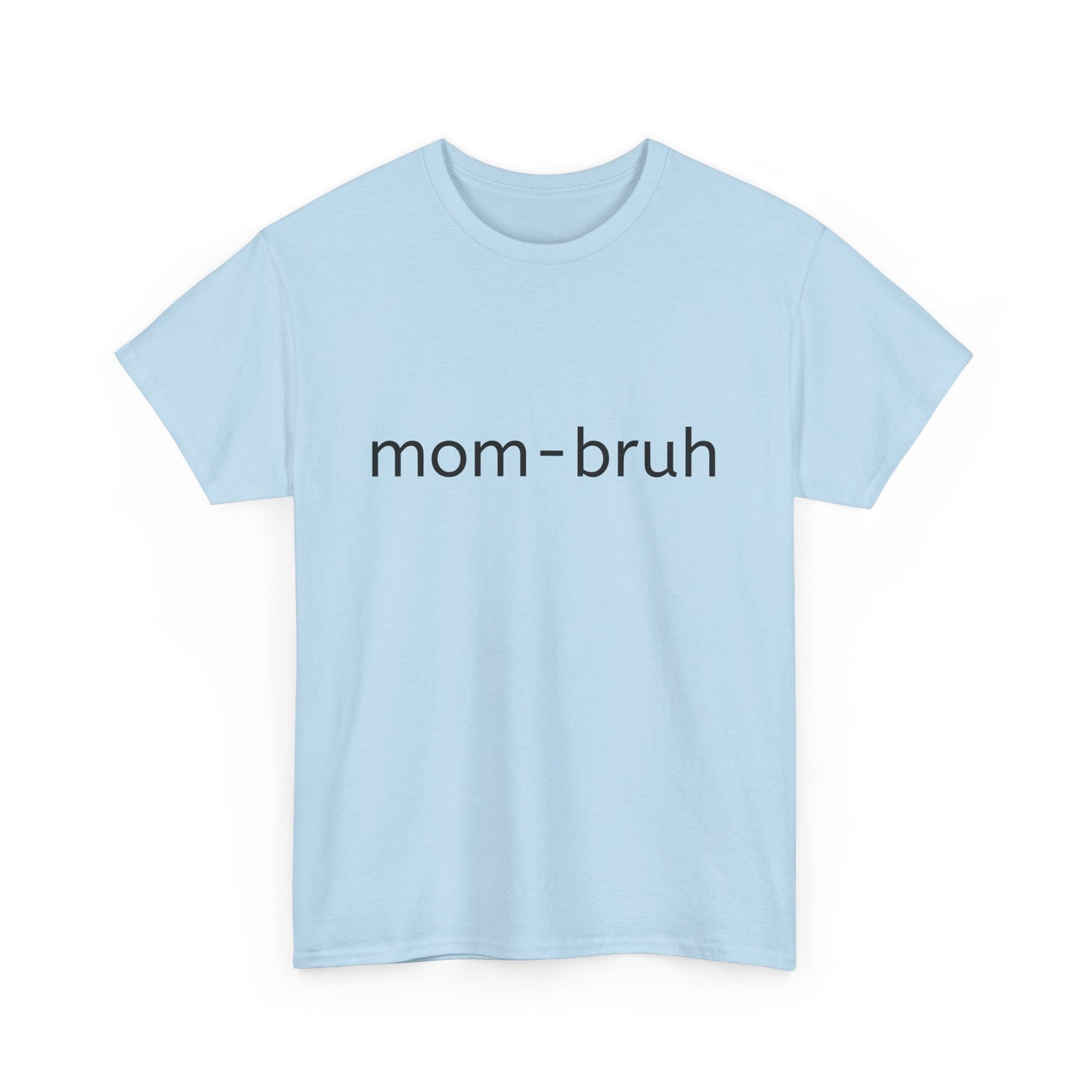 mom-bruh Unisex Heavy Cotton Tee